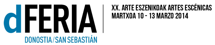 dFERIA Donostia - San Sebastián. XX Artes Escénicas Martxoak 10 - 13 Marzo 2014