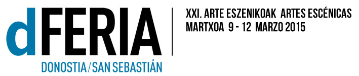 dFERIA Donostia - San Sebastián. XXI Artes Escénicas Martxoak 9 - 12 Marzo 2015