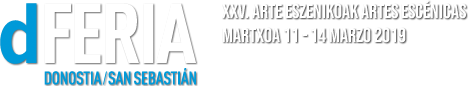 dFERIA Donostia - San Sebastián. XXV Artes Escénicas Martxoak 11 - 14 Marzo 2019